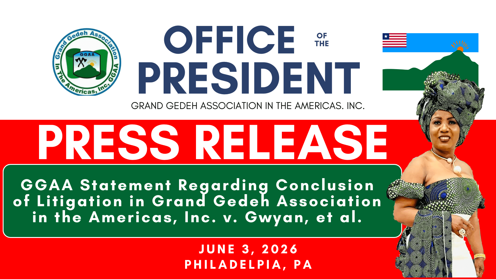 GGAA Statement Regarding Conclusion of Litigation in Grand Gedeh Association in the Americas, Inc. v. Gwyan, et al. GGAA Statement Regarding Conclusion of Litigation in Grand Gedeh Association in the Americas, Inc. v. Gwyan, et al.